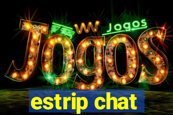 estrip chat